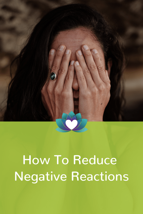 How To Reduce Negative Reactions 7 reduce negative reactions