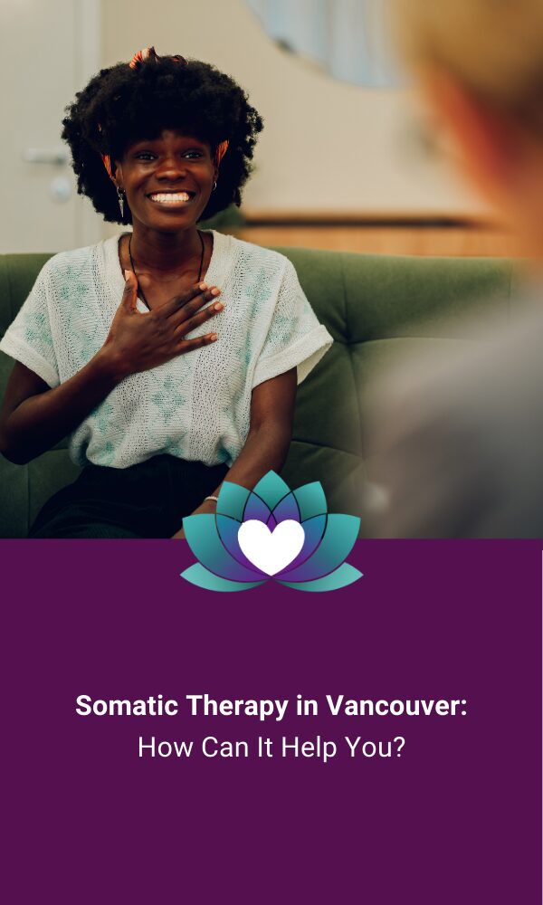 Somatic Therapy in Vancouver: How Can It Help You? 2 Registered clinical counsellor providing somatic therapy in Vancouver.