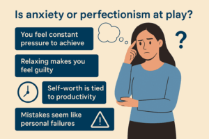 Why Can’t I Ever Relax? Understanding the Anxiety–Perfectionism Loop 1 Anxiety or Perfectionism